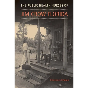 The Public Health Nurses of Jim Crow Florida