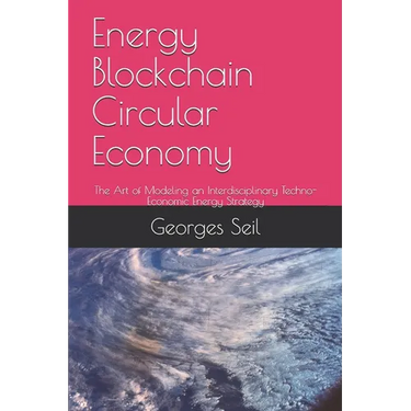 Energy Blockchain Circular Economy: The Art of Modeling an Interdisciplinary Techno-Economic Energy Strategy