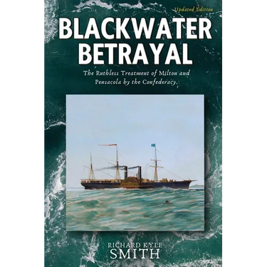 Blackwater Betrayal: The Ruthless Treatment of Milton and Pensacola by the Confederacy