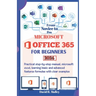 Microsoft Office 365 for Beginners: Practical step-by-step manual, Microsoft Excel, learning basic and advanced features formulas with clear examples