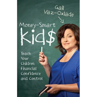 Money-Smart Kids: Teach Your Children Financial Confidence and Control