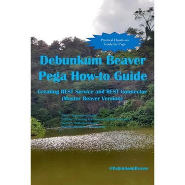 Debunkum Beaver Pega How-to Guide: Creating REST Service and REST Connector (Master Beaver Version)