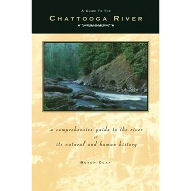 A Guide to the Chattooga River: A Comprehensive Guide to the River and Its Natural and Human History