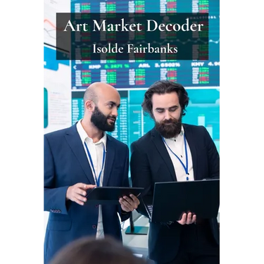 Art Market Decoder: Understanding Trends, Valuations, and Investment Opportunities in the World of Art