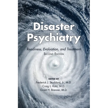 Disaster Psychiatry: Readiness, Evaluation, and Treatment