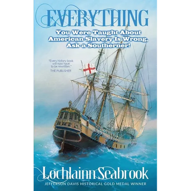 Everything You Were Taught About American Slavery is Wrong, Ask a Southerner!