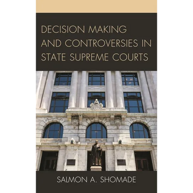 Decision Making and Controversies in State Supreme Courts