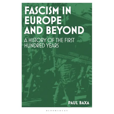 Fascism in Europe and Beyond: A History of the First Hundred Years