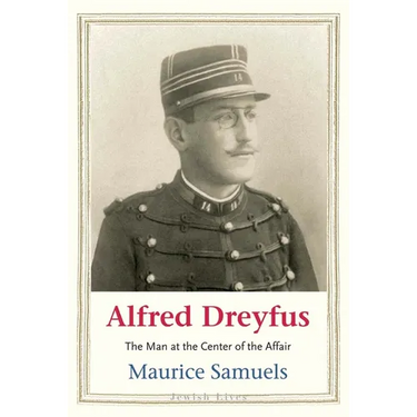 Alfred Dreyfus: The Man at the Center of the Affair