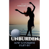 Unburden: How to Forgive and Let Go