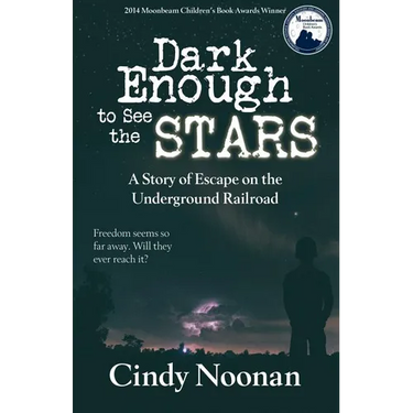 Dark Enough to See the Stars: A Story of Escape on the Underground Railroad