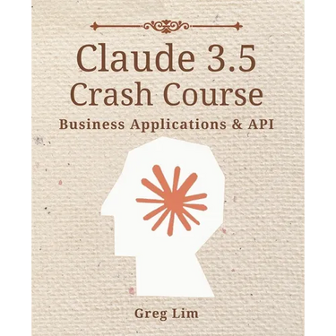 Claude 3 & 3.5 Crash Course: Business Applications and API