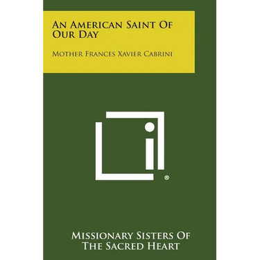 An American Saint of Our Day: Mother Frances Xavier Cabrini