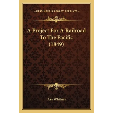 A Project For A Railroad To The Pacific (1849)