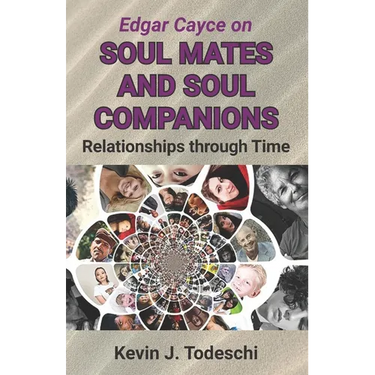 Edgar Cayce on Soul Mates and Soul Companions: Relationships through Time