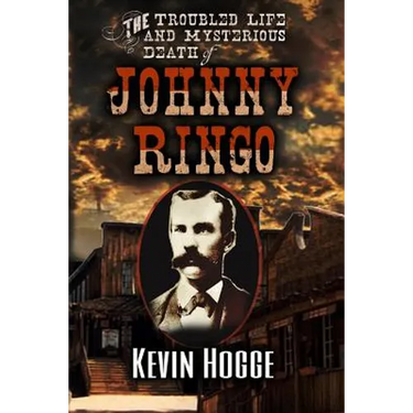 The Troubled Life and Mysterious Death of Johnny Ringo
