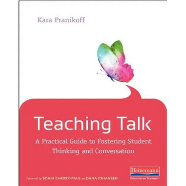 Teaching Talk: A Practical Guide to Fostering Student Thinking and Conversation