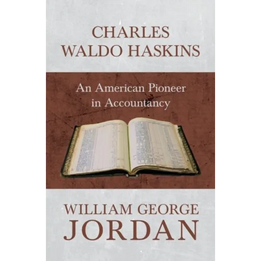 Charles Waldo Haskins - An American Pioneer in Accountancy