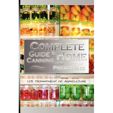 Complete Guide to Home Canning and Preserving