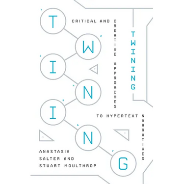 Twining: Critical and Creative Approaches to Hypertext Narratives