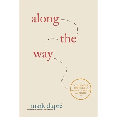 Along the Way: A One-Year Journey of Grace, Truth, and Light