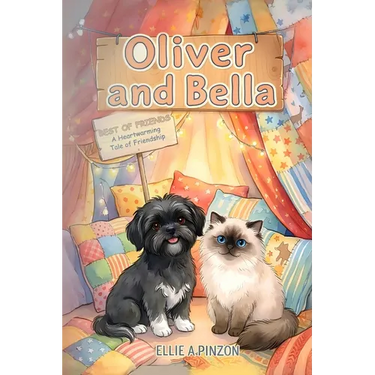 Oliver & Bella: Best Of Friends - A Heartwarming Tale Of Friendship: Best Of Friends - A Heartwarming: Best Of Friends -