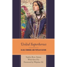 Veiled Superheroes: Islam, Feminism, and Popular Culture