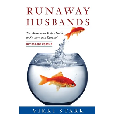 Runaway Husbands: The Abandoned Wife's Guide to Recovery and Renewal