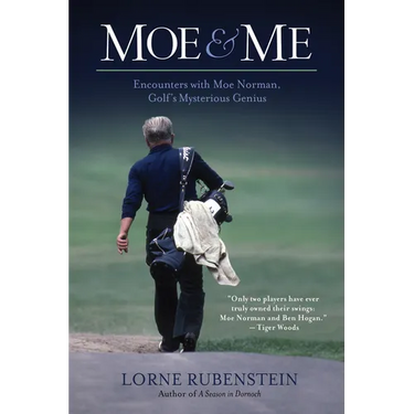 Moe and Me: Encounters with Moe Norman, Golf's Mysterious Genius