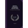 Bartlett's Cyclopædial Question Book: Or, a Guide to the Unity of Knowledge
