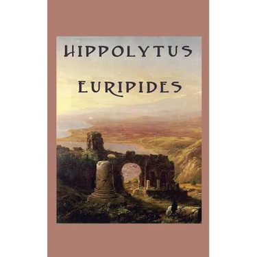 Hippolytus: A Tragedy of Desire, Honour, and Divine Retribution