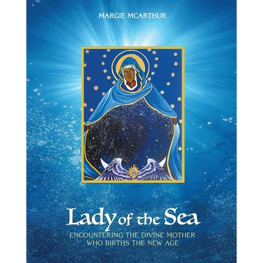 Lady of the Sea: Encountering the Divine Mother Who Births the New Age
