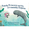 Panda Princess and the Irrawaddy Dolphin
