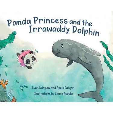 Panda Princess and the Irrawaddy Dolphin