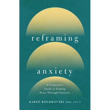 Reframing Anxiety: A Counselor's Guide to Finding Peace Through Curiosity