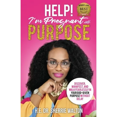 Help! I'm Pregnant With Purpose: Discover, Manifest, and Walk Fearlessly in Your God-Given Purpose Without Delay