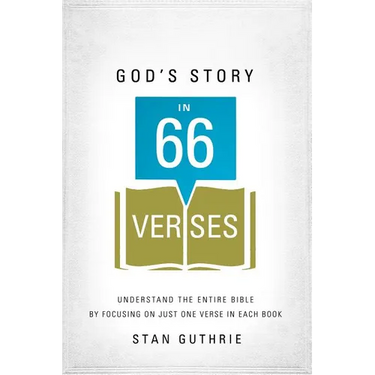 The God's Story in 66 Verses: Understand the Entire Bible by Focusing on Just One Verse in Each Book