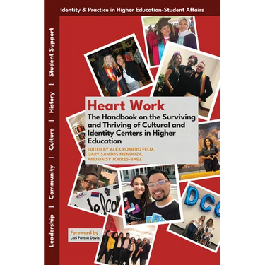 Heart Work: The Handbook on the Surviving and Thriving of Cultural and Identity Centers in Higher Education