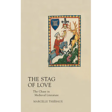Stag of Love: The Chase in Medieval Literature