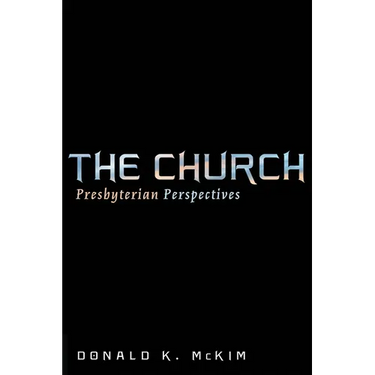 The Church: Presbyterian Perspectives