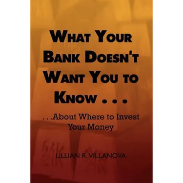 What Your Bank Doesn't Want You to Know . . .: . . .about Where to Invest Your Money