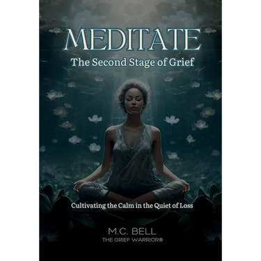 Meditate The Second Stage of Grief: Grief Meditations for the Soul