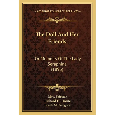 The Doll And Her Friends: Or Memoirs Of The Lady Seraphina (1893)