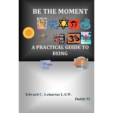Be The Moment -A Practical Guide To Being