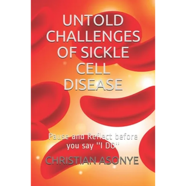 Untold Challenges of Sickle Cell Disease: Pause and Reflect before you say ''I DO''