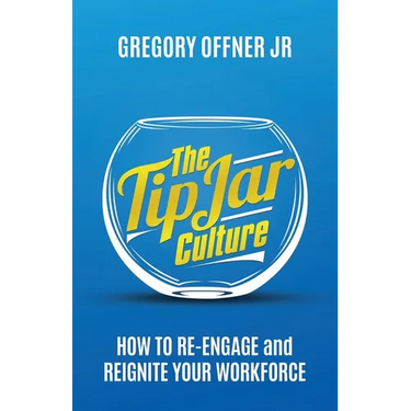 The Tip Jar Culture: How to Re-Engage and Reignite Your Workforce