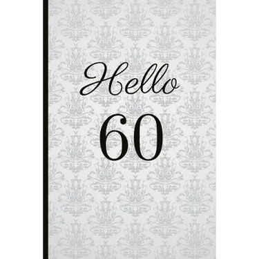 Hello 60: A Beautiful 60th Birthday Gift and Keepsake to Write Down Special Moments