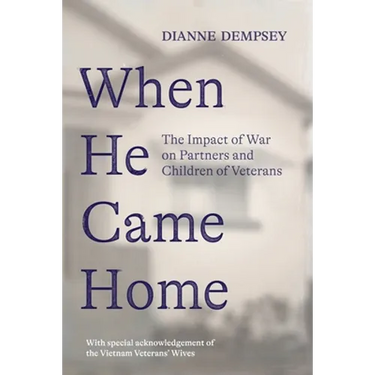 When He Came Home: The Impact of War on Partners and Children of Veterans