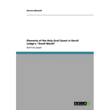 Elements of the Holy Grail Quest in David Lodge's "Small World"
