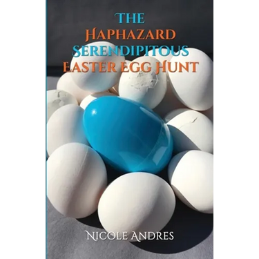 The Haphazard Serendipitous Easter Egg Hunt